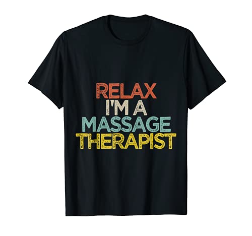 Masajista Retro Relax I'm A Massage Therapist Camiseta
