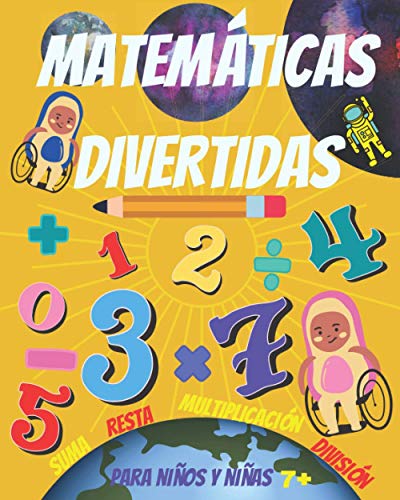 Matemáticas divertidas para niños y niñas 7+: Entretenido e inclusivo libro de Matemáticas para niños y niñas sobre los 7 años. Ejercicios para ... casa: suma, resta, multiplicación y división.