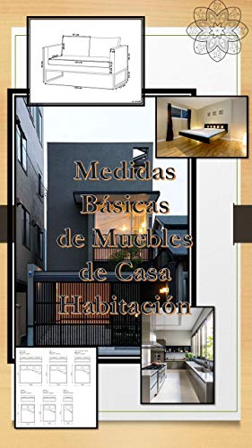 MEDIDAS BASICAS DE MUEBLES DE CASA HABITACION : EDICION VISUAL (English Edition)