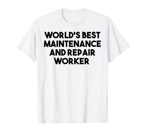 Mejor trabajador de mantenimiento y reparación del mundo Camiseta