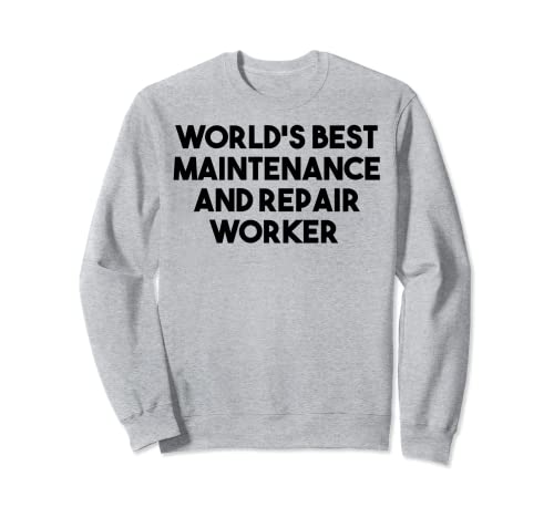Mejor trabajador de mantenimiento y reparación del mundo Sudadera