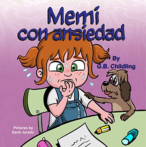 Memi con ansiedad: Libro ilustrado para niños sobre el manejo de la Ansiedad.Cómo ayudar a los niños a controlar y superar ansiedad, estrés, miedos infantiles(Cuento corto"Las habilidades de Noemi 3)