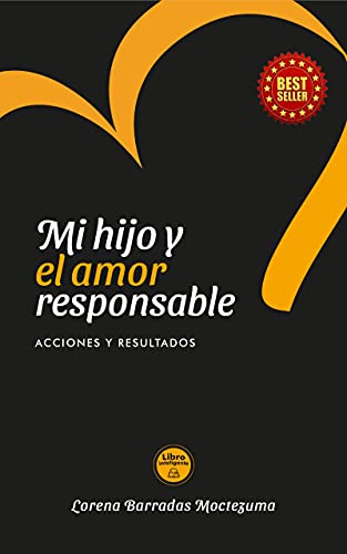 Mi Hijo y el Amor Responsable (Spanish Edition): Acciones y Resultados