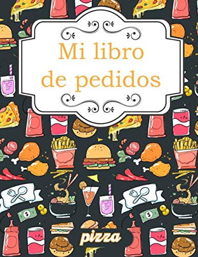 Mi libro de pedidos pizza: El cuaderno de Pizzaïolo para registrar los pedidos de pizza. Registro de seguimiento de las solicitudes de los consumidores. Nombre, hora, número y precio.