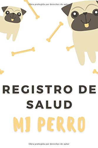 Mi Perro : Registro De Salud: Libro de salud veterinaria, Cuaderno de seguimiento práctico para mi Perro, seguimiento de la evolución de peso, altura, vacuna, cuidados