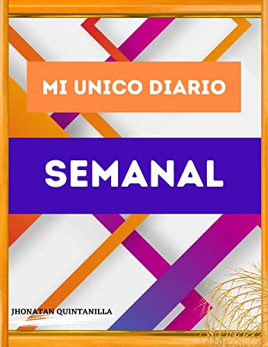 Mi Único Diario Semanal: un diario para desarrollar hábitos y dedicarle tiempo
