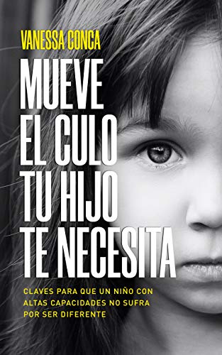 MUEVE EL CULO TU HIJO TE NECESITA: Claves para que un niño con Altas Capacidades no sufra por ser diferente