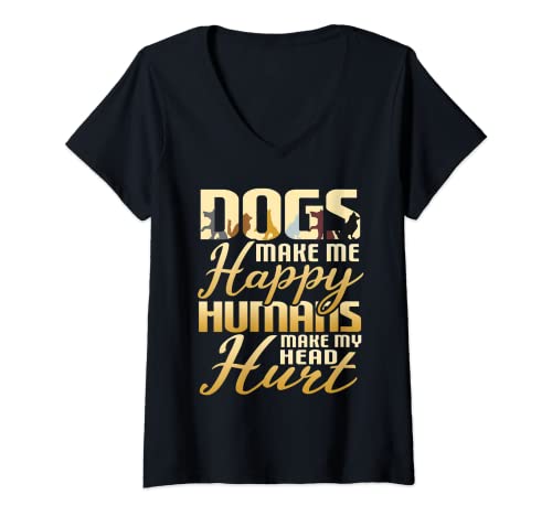 Mujer Los perros divertidos me hacen felices humanos hacen que me duela la cabeza Camiseta Cuello V
