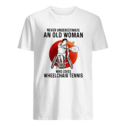 Never Underestimate an Old Woman Who Loves - Camiseta de tenis para silla de ruedas Blanco blanco XL