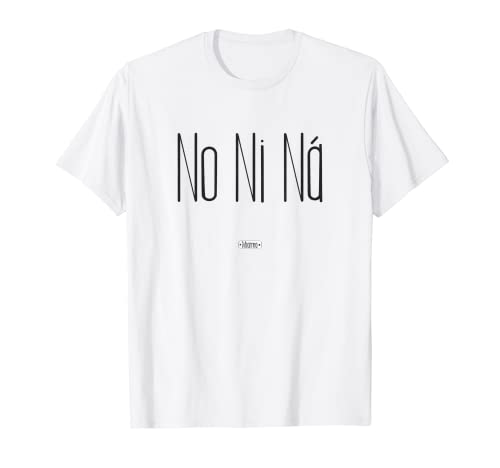 No Ni Ná - Miarma Camiseta