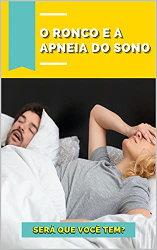 O Roncoe a Apneia do sono: Será que você tem? (Portuguese Edition)
