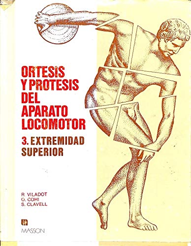 Ortesis y protesis del aparato locomotor. t.3 : extremidad superior