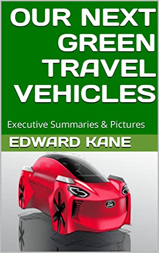 OUR NEXT GREEN TRAVEL VEHICLES: Executive Summaries & Pictures (English Edition)