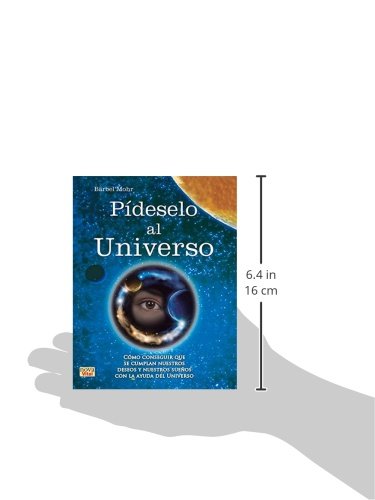 Pídeselo Al Universo. Cómo Conseguir Que Se Cumplan Nuestros Deseos Y Nuestros Sueños Con La Ayuda Del Universo (Nueva Vital)