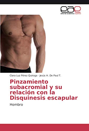 Pinzamiento subacromial y su relación con la Disquinesis escapular: Hombro