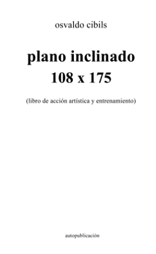 plano inclinado 108 x 175: (libro de acción artística y entrenamiento)