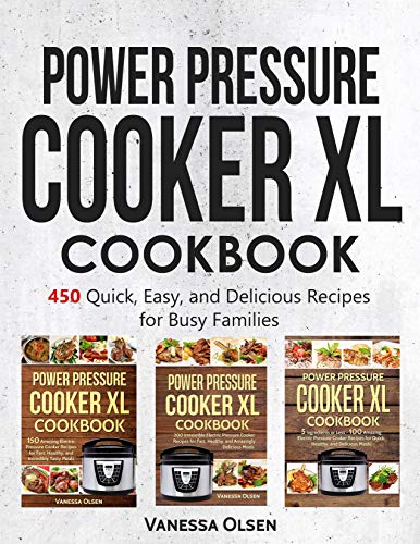 Power Pressure Cooker XL Cookbook: 450 Quick, Easy, and Delicious Recipes for Busy Families (English Edition)