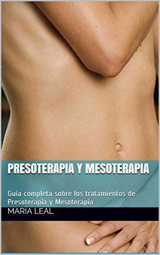 Presoterapia y Mesoterapia: Guía completa sobre los tratamientos de Presoterapia y Mesoterapia (Mundo Estética nº 1)