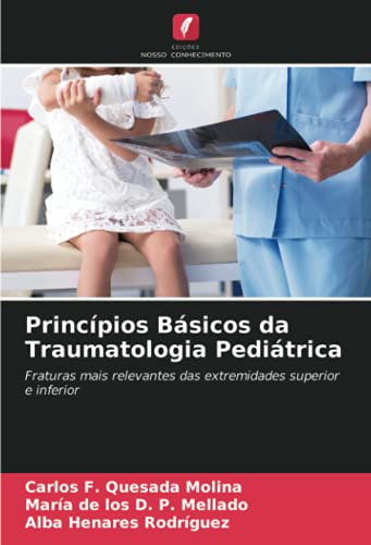 Princípios Básicos da Traumatologia Pediátrica: Fraturas mais relevantes das extremidades superior e inferior