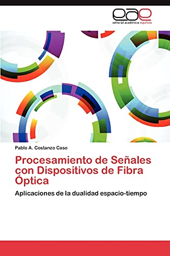 Procesamiento de Señales con Dispositivos de Fibra Óptica: Aplicaciones de la dualidad espacio-tiempo