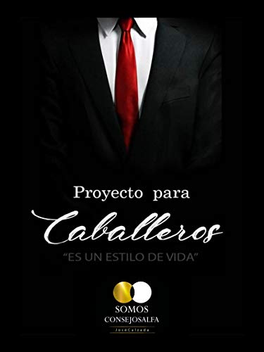Proyecto para Caballeros: Libro Oficial @consejosalfa @somosconsejosalfa