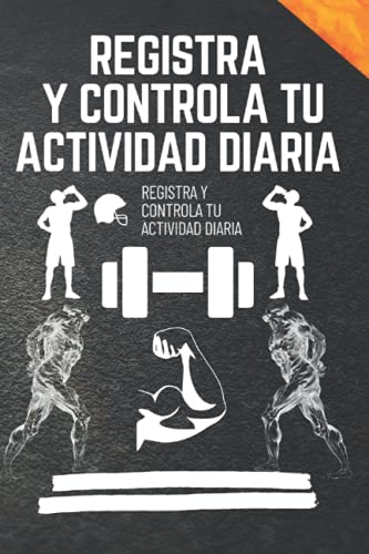 Registra y controla tu actividad diaria: Libro Registra y controla tu actividad diaria y Diario de Fitness y Calendario Fitness y Llene los días para ... de fitness 2021 6"x"9 pulgadas 365 paginas