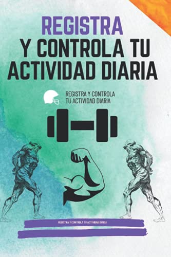 Registra y controla tu actividad diaria: Libro Registra y controla tu actividad diaria y Diario de Fitness y Calendario Fitness y Llene los días para ... de fitness 2021 6"x"9 pulgadas 365 paginas