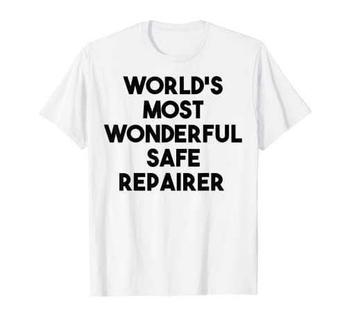 Reparador seguro divertido - Reparador seguro más maravilloso del mundo Camiseta