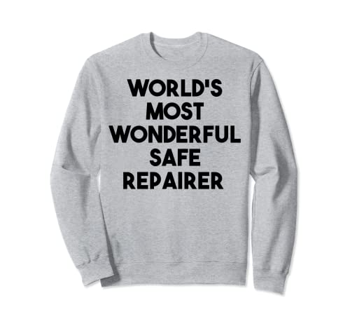 Reparador seguro divertido - Reparador seguro más maravilloso del mundo Sudadera