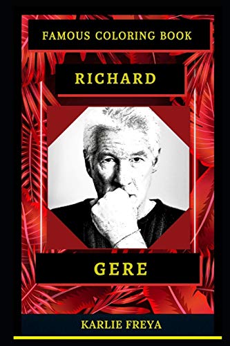 Richard Gere Famous Coloring Book: Whole Mind Regeneration and Untamed Stress Relief Coloring Book for Adults: 0 (Richard Gere Famous Coloring Books)