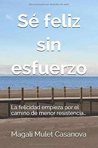 Sé feliz sin esfuerzo: La felicidad empieza por el camino de menor resistencia…