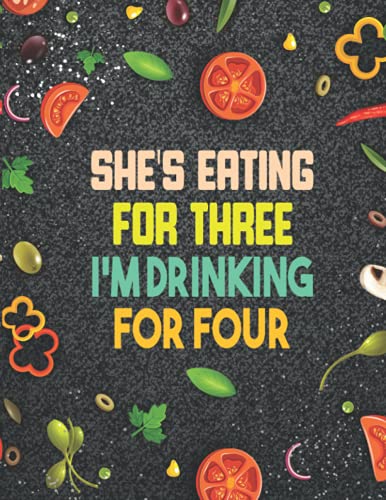 She's Eating for Three I'm Drinking for Four: Memory Book for Expecting Mom Gift, Modern Pregnancy Diary or Checklists.