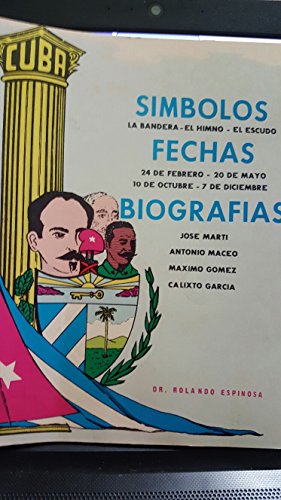 Símbolos, fechas y biografías de José Martí, Antonio Maceo, Máximo Gómez y Ca...