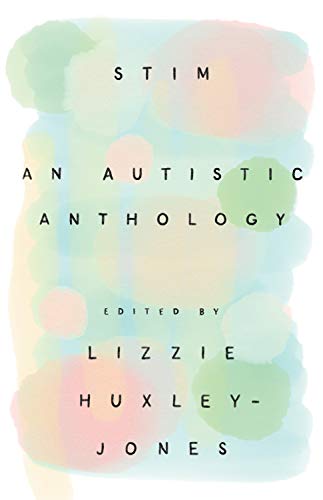 Stim: An Autistic Anthology (English Edition)