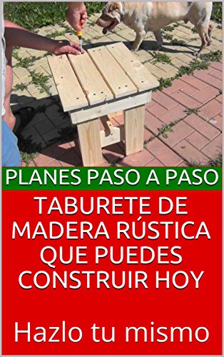 Taburete de madera rústica que puedes construir hoy: Hazlo tu mismo