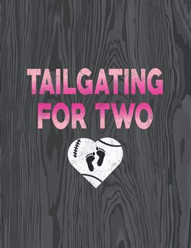 Tailgating for Two: A Week-By-Week Guide and Pregnancy Checklists Activities and Planner for Newborn Baby.