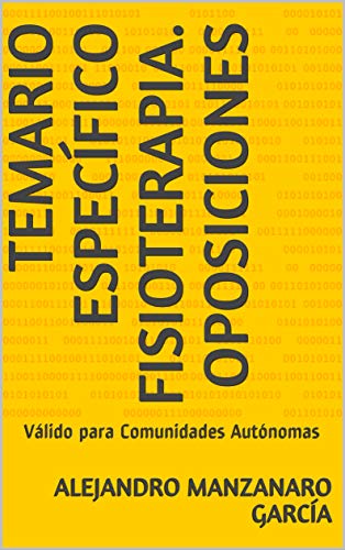 TEMARIO ESPECÍFICO FISIOTERAPIA. OPOSICIONES: Válido para Comunidades Autónomas