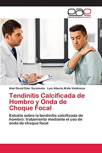 Tendinitis Calcificada de Hombro y Onda de Choque Focal: Estudio sobre la tendinitis calcificada de hombro: tratamiento mediante el uso de onda de choque focal