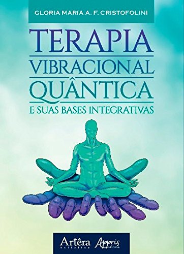 Terapia Vibracional Quântica e Suas Bases Integrativas