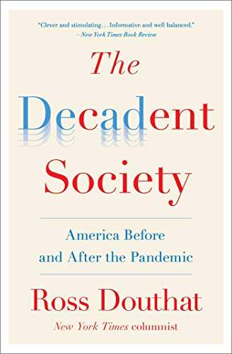 The Decadent Society: How We Became the Victims of Our Own Success (English Edition)