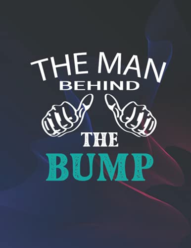 The Man Behind The Bump: My Pregnancy Planner and Gestation Checklists for Newborn Baby.