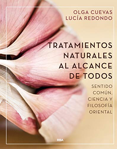 Tratamientos naturales al alcance de todos: Sentido común, ciencia y filosofía oriental (SALUD)