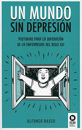 Un mundo sin depresión: Historias para la superación de la enfermedad del siglo XXI (Crecimiento personal)