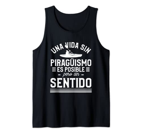 Una Vida Sin Piragüismo Es Posible Pero Sin Sentido Camiseta sin Mangas