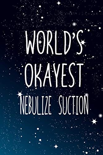 World's Okayest Nebulize suction: Notebook Lined Pages, 6.9 inches,120 Pages, White Paper Journal, notepad Gift