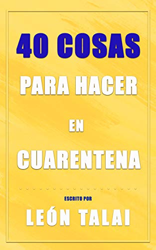 40 Cosas Para Hacer En Cuarentena: Todo lo que puedes hacer en la cuarentena desde tu casa.