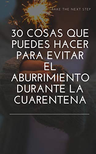 cosas que puedes hacer en la cuarentena: 30 COSAS QUE PUEDES HACER PARA EVITAR EL ABURRIMIENTO DURANTE LA CUARENTENA