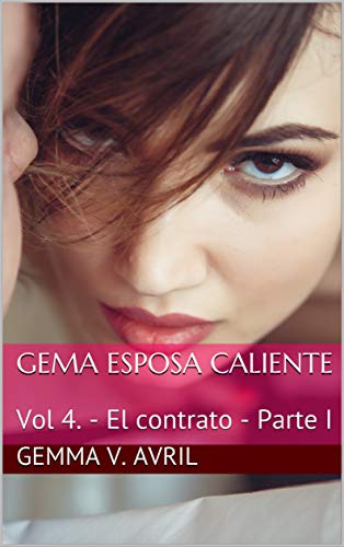 Gema Esposa Caliente: Vol 4. - El contrato - Tomo I: Puta por contrato (Gema Esposa Caliente - la colección completa)
