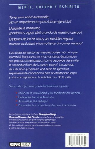 Gimnasia para gente mayor: Series de ejercicios para aquellos que ya han franqueado la barrera de los 65 (Mente, cuerpo y espíritu)