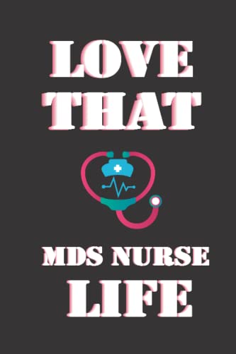 Love That MDS Nurse Life NOTEBOOK: Blank Lined Notebook for MDS NURSE, Great Gift for MDS Coordinator, 120 Blank Pages, 6x9